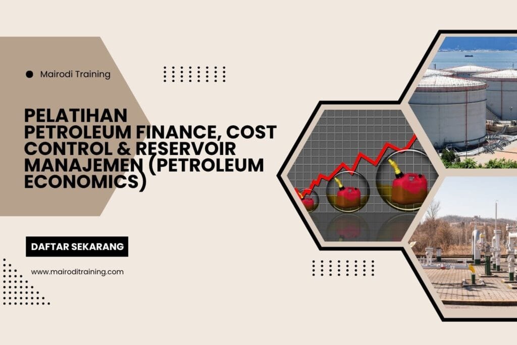 Pelatihan Petroleum Finance, Cost Control & Reservoir Manajemen (Petroleum Economics)