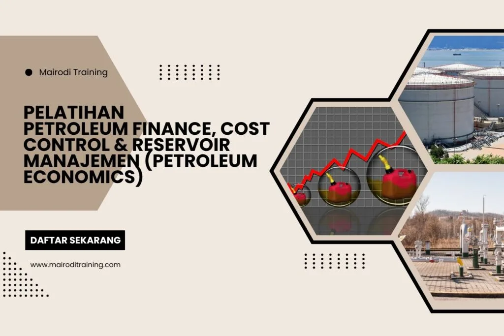 Pelatihan Petroleum Finance, Cost Control & Reservoir Manajemen (Petroleum Economics)